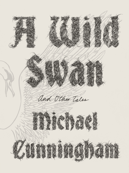 Title details for A Wild Swan by Michael Cunningham - Available